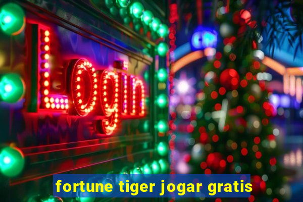 fortune tiger jogar gratis